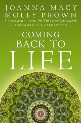 Coming Back to Life: The Updated Guide to the Work That Reconnects by Macy, Joanna