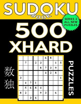 Sudoku Book 500 Extra Hard Puzzles: Sudoku Puzzle Book With Only One Level of Difficulty Paperback Createspace Independent Publishing Platform