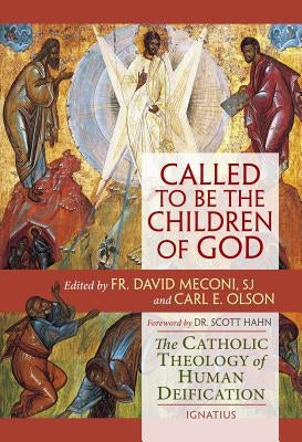 Called to Be the Children of God: The Catholic Theology of Human Deification Paperback Ignatius Press