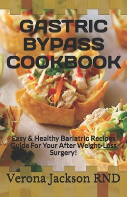 Gastric Bypass Cookbook: Easy & Healthy Bаrіаtrіс Recipes Guide For Your After Weight-Loss Surgery! Paperback Independently Published