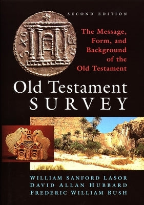 Old Testament Survey: The Message, Form, and Background of the Old Testament Paperback William B. Eerdmans Publishing Company