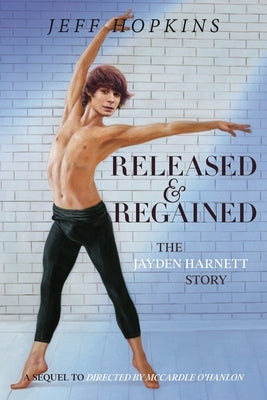 Released & Regained: The Jayden Harnett Story Paperback Moshpit Publishing