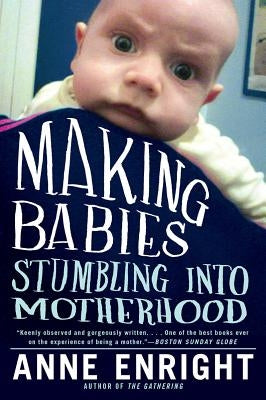 Making Babies: Stumbling Into Motherhood Paperback W. W. Norton & Company