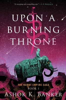 Upon a Burning Throne by Banker, Ashok K.