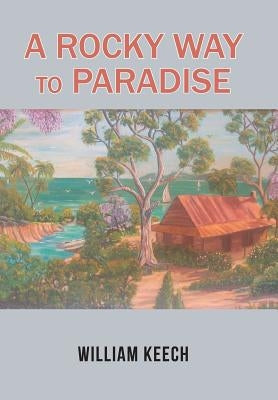 A Rocky Way to Paradise by Keech, William