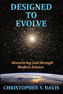 Designed to Evolve: Discovering God through Modern Science Paperback Motif Press