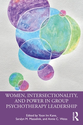 Women, Intersectionality, and Power in Group Psychotherapy Leadership by Kane, Yoon Im