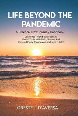 Life Beyond the Pandemic: A Practical New Journey Handbook by Daversa, Oreste J.