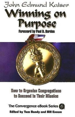Winning on Purpose: How to Organize Congregations to Succeed in Their Mission Paperback Abingdon Press