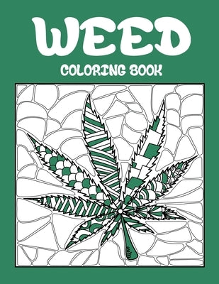 Weed Coloring Book: Best Coloring Books for Adults Who are Stoner or Smoker, Relaxation with Large Easy Doodle Art of Cannabis or Marijuan by Online Store, Paperland