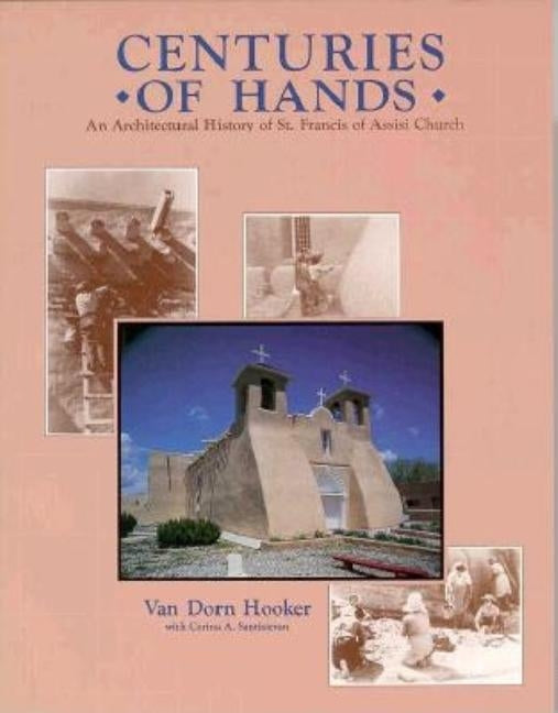 Centuries of Hands: An Architectural History of St. Francis of Assisi Church Paperback Sunstone Press