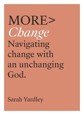 More Change: Navigating Change with an Unchanging God Paperback SPCK Publishing