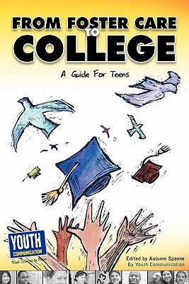 From Foster Care to College: A Guide for Teens by Spanne, Autumn