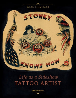 Stoney Knows How: Life as a Sideshow Tattoo Artist, 3rd Edition by Govenar, Alan