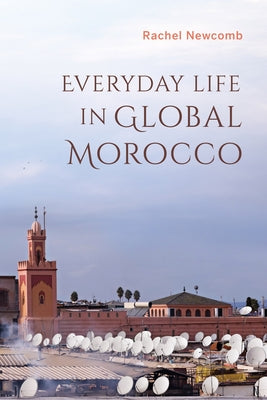 Everyday Life in Global Morocco Paperback Indiana University Press