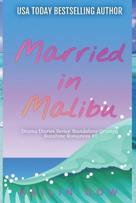 Married in Malibu (Drama Diaries Series: Standalone Grumpy Sunshine Romances) Paperback Independently Published