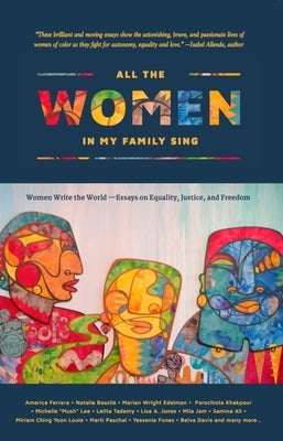 All the Women in My Family Sing: Women Write the World: Essays on Equality, Justice, and Freedom by Santana, Deborah