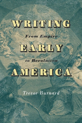 Writing Early America: From Empire to Revolution Paperback University of Virginia Press