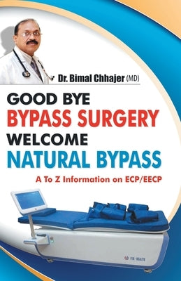 Good Bye Bypass Surgery Welcome Natural Bypass by Chhajer, Bimal