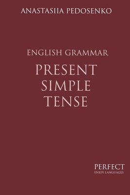 Present Simple Tense. English Grammar by Pedosenko, Anastasiia