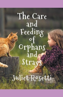 The Care & Feeding of Orphans and Strays Paperback Moonbow Books