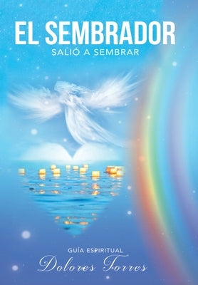 El Sembrador Salió a Sembrar: Guía De Crecimiento Espiritual by Torres, Dolores