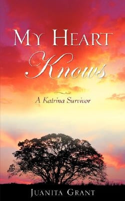 My Heart Knows Paperback Xulon Press