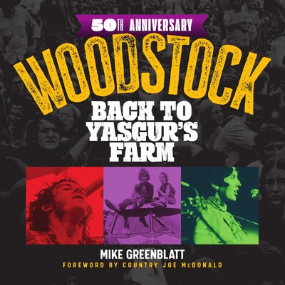 Woodstock 50th Anniversary: Back to Yasgur's Farm by Greenblatt, Mike