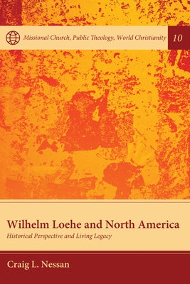 Wilhelm Loehe and North America Paperback Pickwick Publications