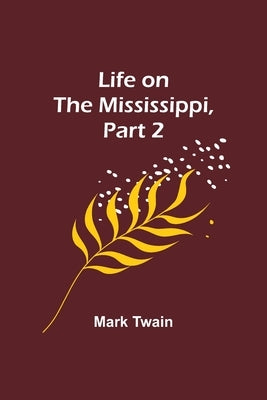 Life on the Mississippi, Part 2 by Twain, Mark