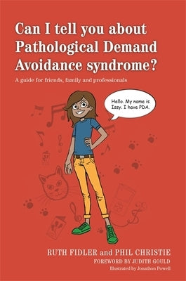 Can I Tell You about Pathological Demand Avoidance Syndrome?: A Guide for Friends, Family and Professionals by Fidler, Ruth