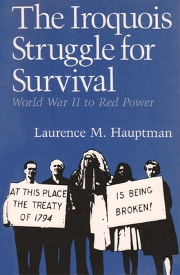 The Iroquois Struggle for Survival: World War II to Red Power by Hauptman, Laurence M.