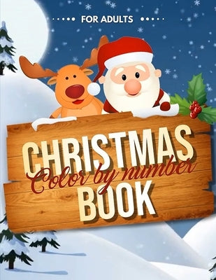 Christmas Color by Number Book for Adults: Easy Large Print Color by Numbers Christmas Coloring Book Paperback Independently Published