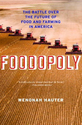 Foodopoly: The Battle Over the Future of Food and Farming in America by Hauter, Wenonah