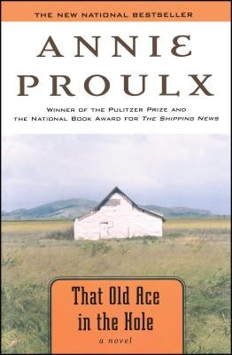 That Old Ace in the Hole by Proulx, Annie