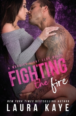 Fighting the Fire by Kaye, Laura