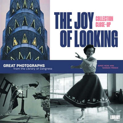 The Joy of Looking: Great Photographs from the Library of Congress Paperback Library of Congress