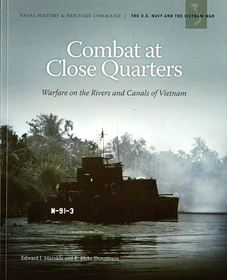 Combat at Close Quarters: Warfare on the Rivers and Canals of Vietnam: Warfare on the Rivers and Canals of Vietnam Paperback Government Printing Office