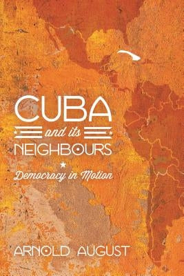 Cuba and Its Neighbours: Democracy in Motion Paperback Bloomsbury Publishing PLC