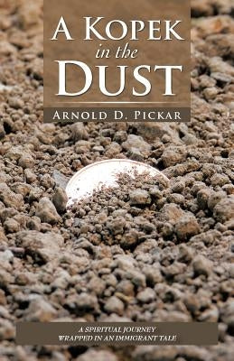A Kopek in the Dust by Pickar, Arnold D.