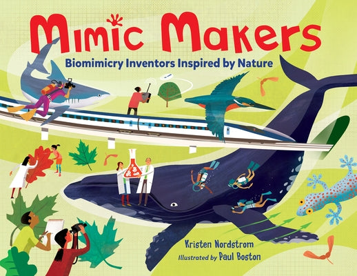 Mimic Makers: Biomimicry Inventors Inspired by Nature by Nordstrom, Kristen
