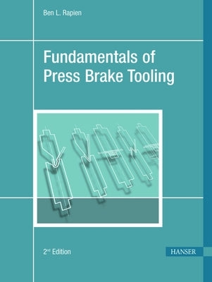 Fundamentals of Press Brake Tooling 2e by Rapien, Ben L.