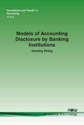 Models of Accounting Disclosure by Banking Institutions Paperback Now Publishers