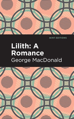 Lilith: A Romance by MacDonald, George