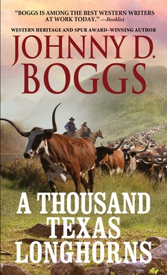 A Thousand Texas Longhorns by Boggs, Johnny D.