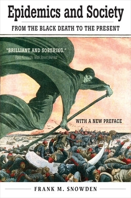 Epidemics and Society: From the Black Death to the Present Paperback Yale University Press