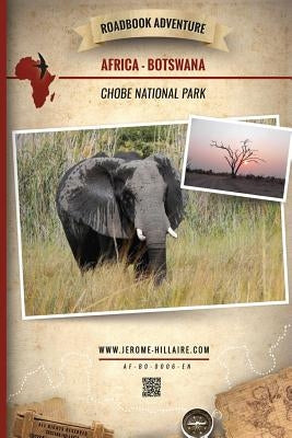 Roadbook Adventure: Africa Botswana Chobe National Park Paperback Createspace Independent Publishing Platform