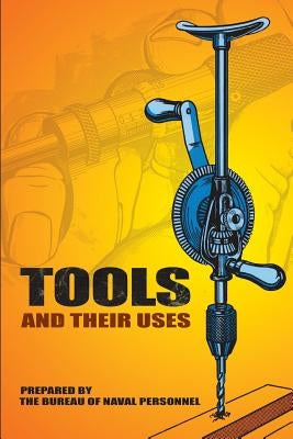 Tools and Their Uses by U. S. Bureau of Naval Personnel