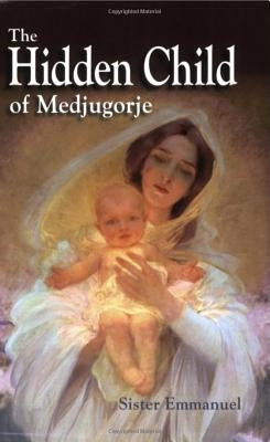 Image of "The Hidden Child of Medjugorje" book by Children of Medjugorje Inc, featuring a cover illustration with religious imagery.