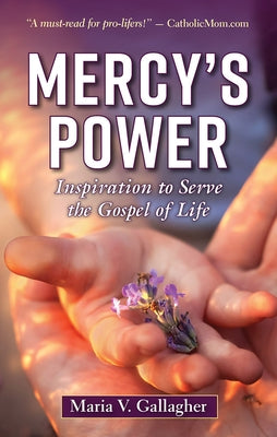 Mercy's Power: Inspiration to Serve the Gospel of Life Paperback Marian Press